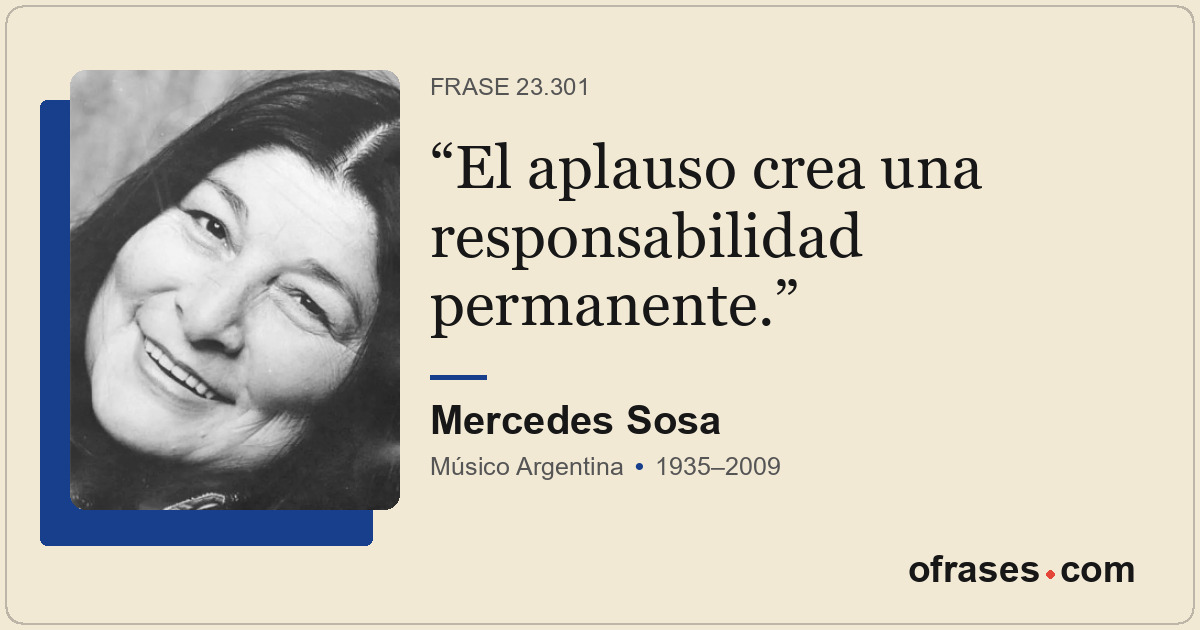 El aplauso crea una responsabilidad permanente.