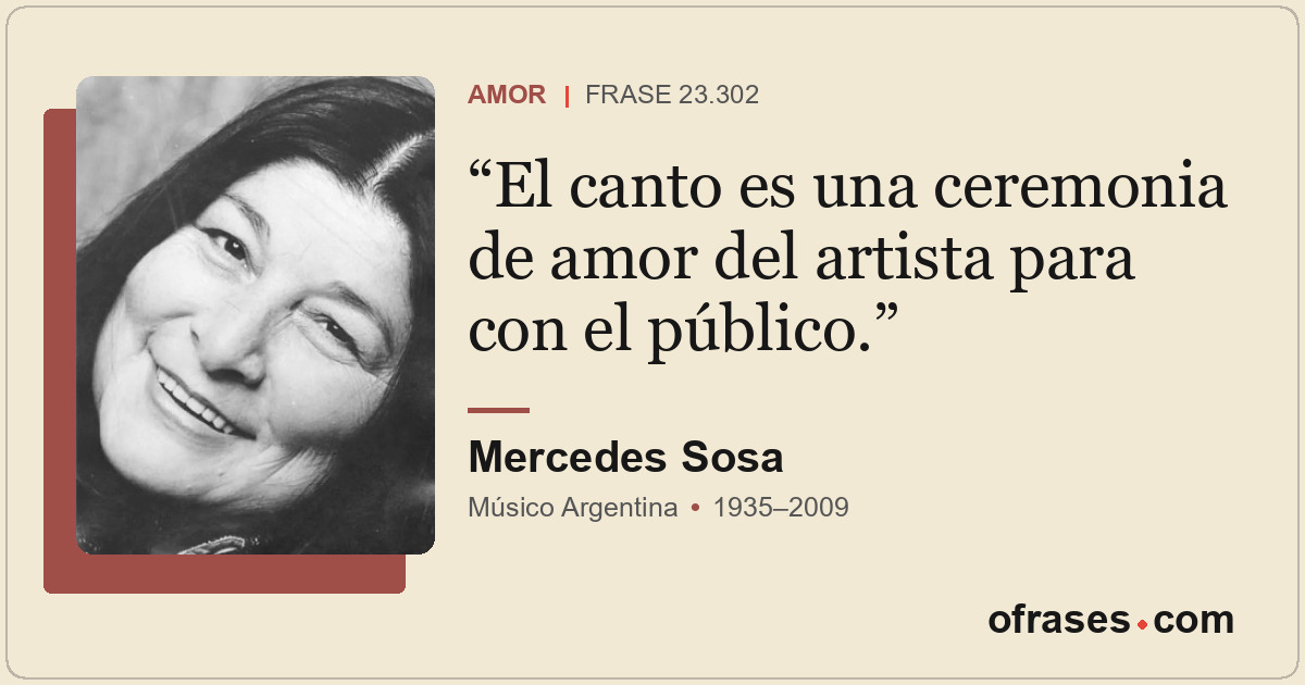 El canto es una ceremonia de amor del artista para con el público.
