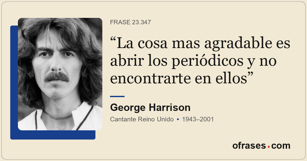 La cosa mas agradable es abrir los periódicos y no encontrarte en ellos