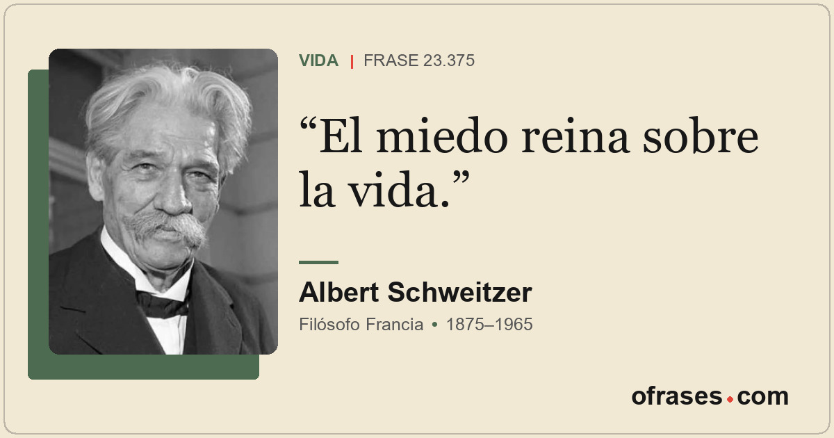 El miedo reina sobre la vida.