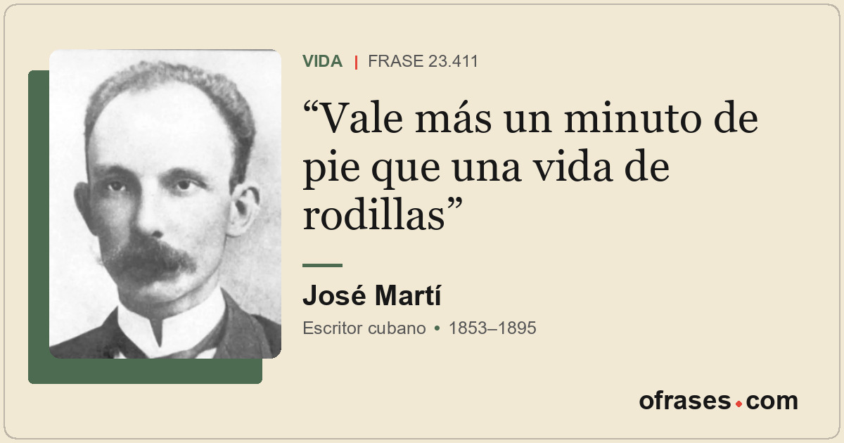 Vale más un minuto de pie que una vida de rodillas