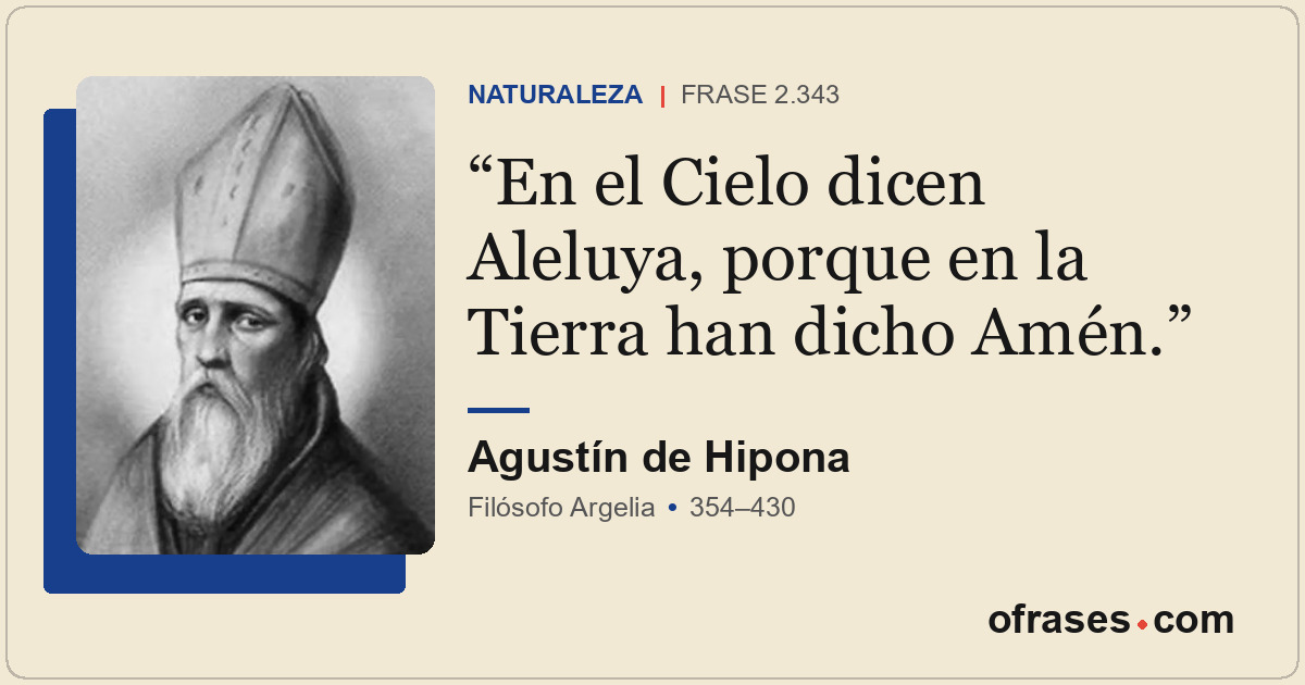 En el Cielo dicen Aleluya, porque en la Tierra han dicho Amén.