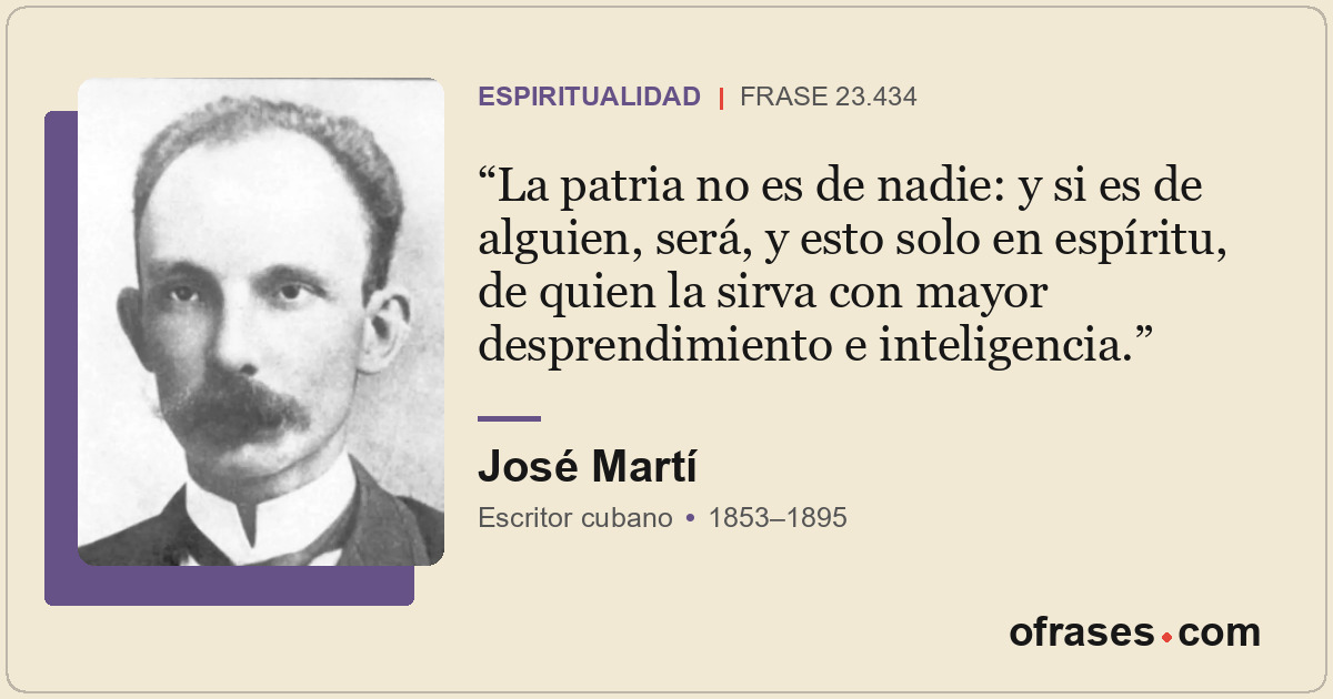 La patria no es de nadie: y si es de alguien, será, y esto solo en espíritu, de...