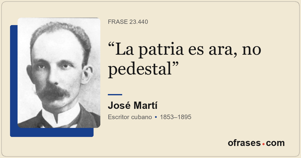 La patria es ara, no pedestal