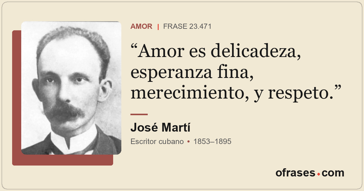 Amor es delicadeza, esperanza fina, merecimiento, y respeto.