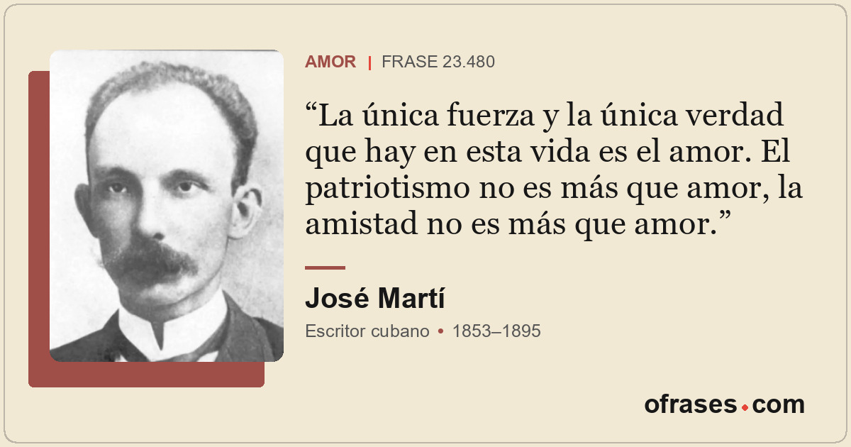 La única fuerza y la única verdad que hay en esta vida es el amor. El patriotism...