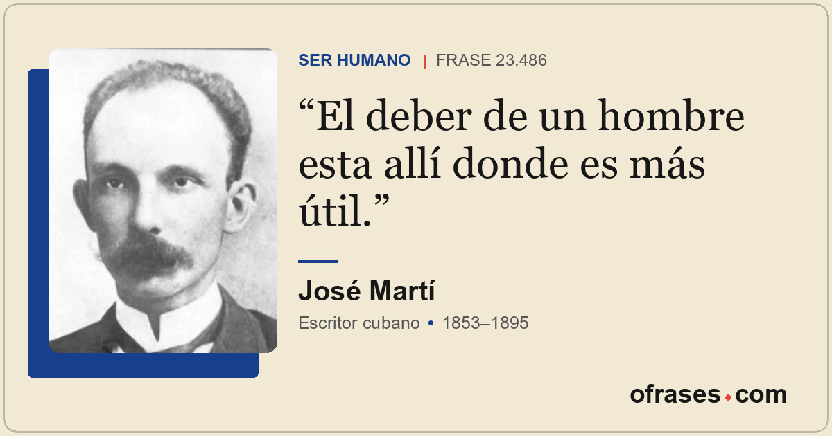 El deber de un hombre esta allí donde es más útil.