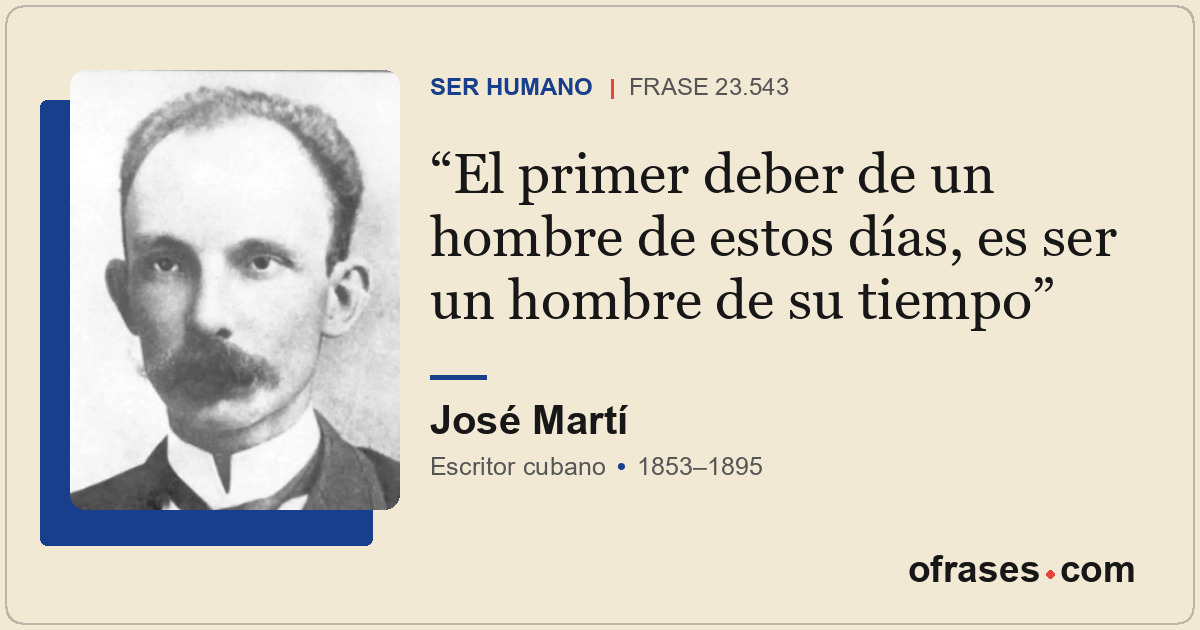 El primer deber de un hombre de estos días, es ser un hombre de su tiempo