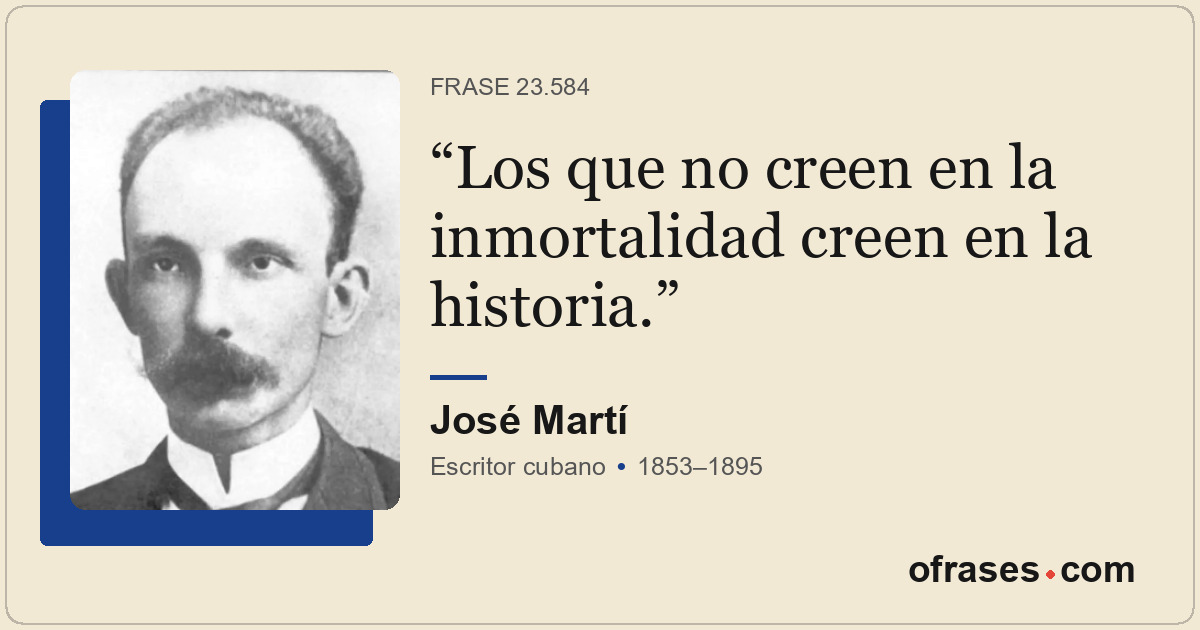 Los que no creen en la inmortalidad creen en la historia.