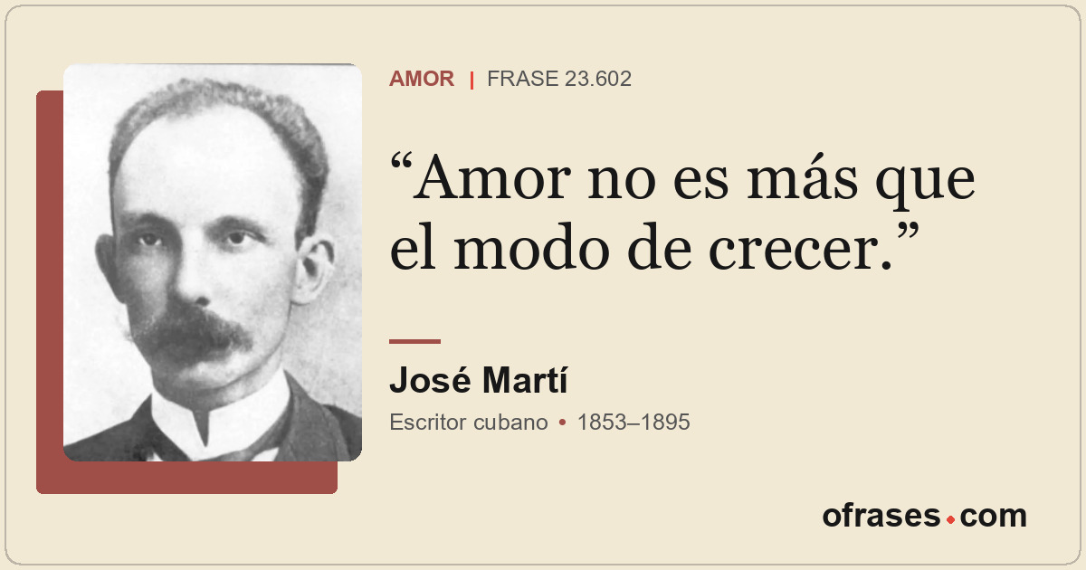 Amor no es más que el modo de crecer.