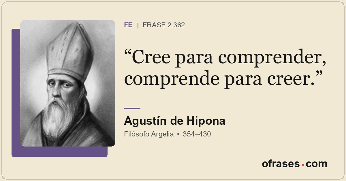 Cree para comprender, comprende para creer.
