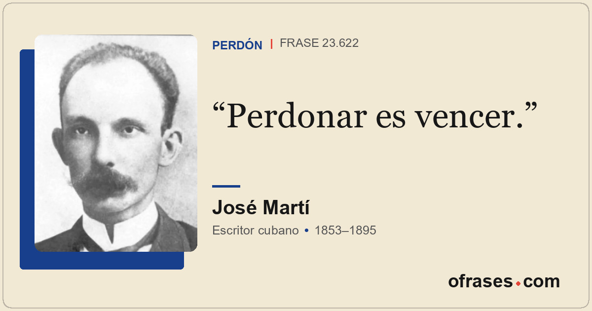 Perdonar es vencer.