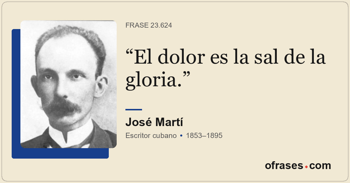 El dolor es la sal de la gloria.
