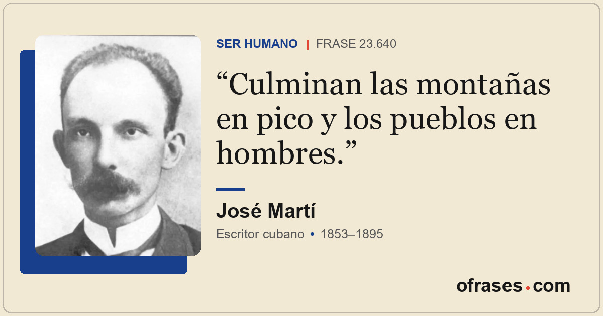 Culminan las montañas en pico y los pueblos en hombres.