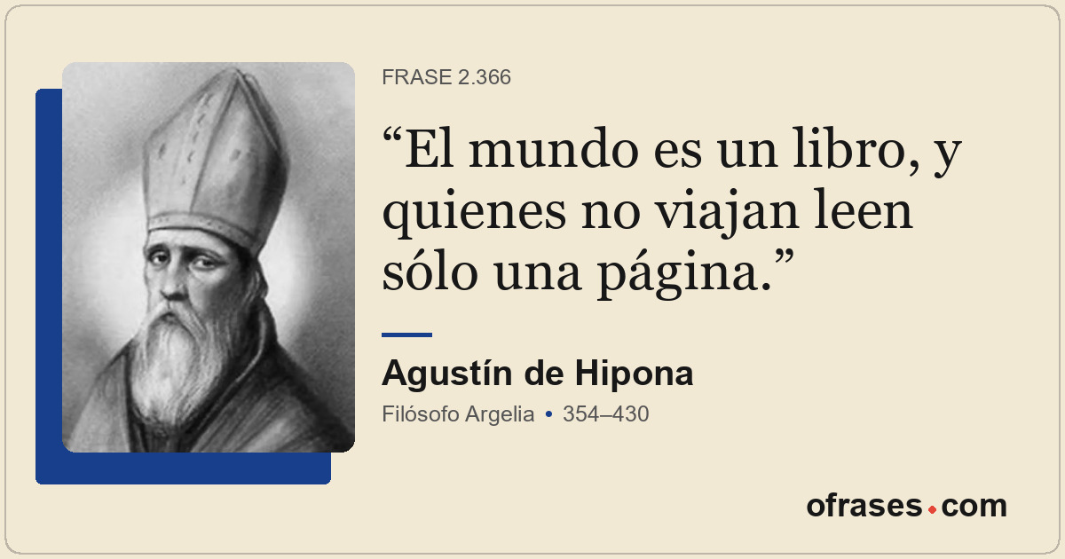 El mundo es un libro, y quienes no viajan leen sólo una página.