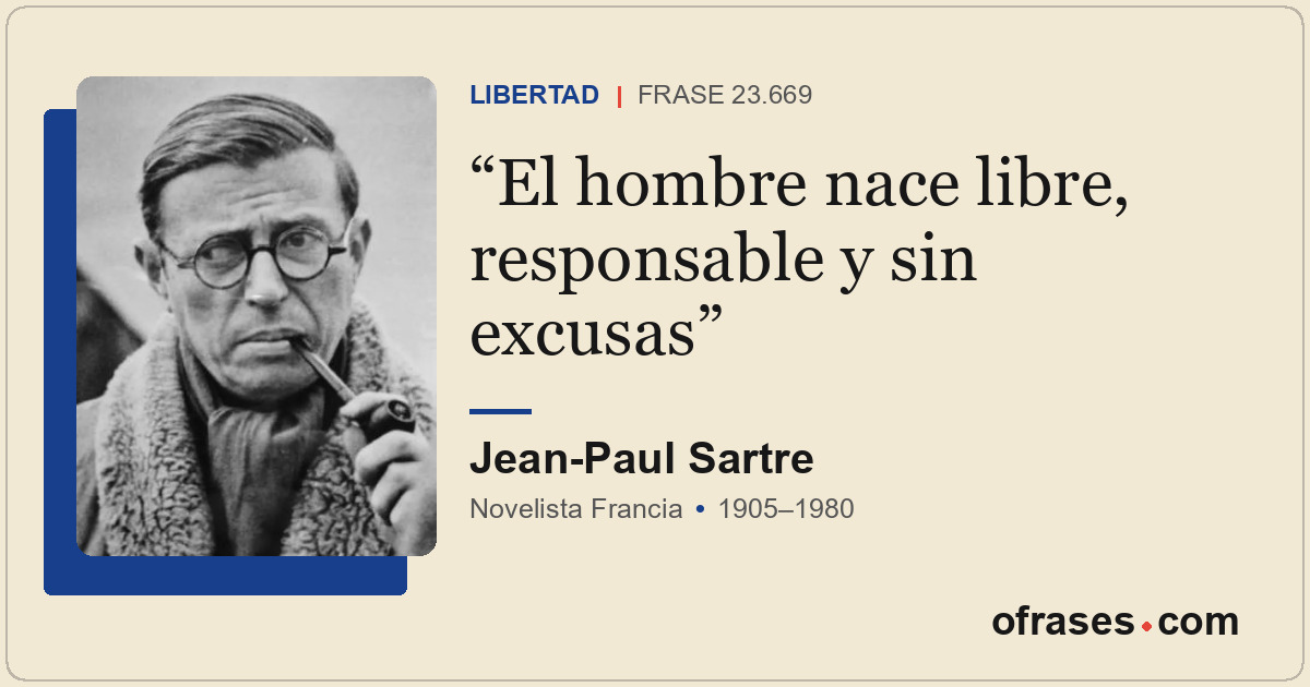 El hombre nace libre, responsable y sin excusas