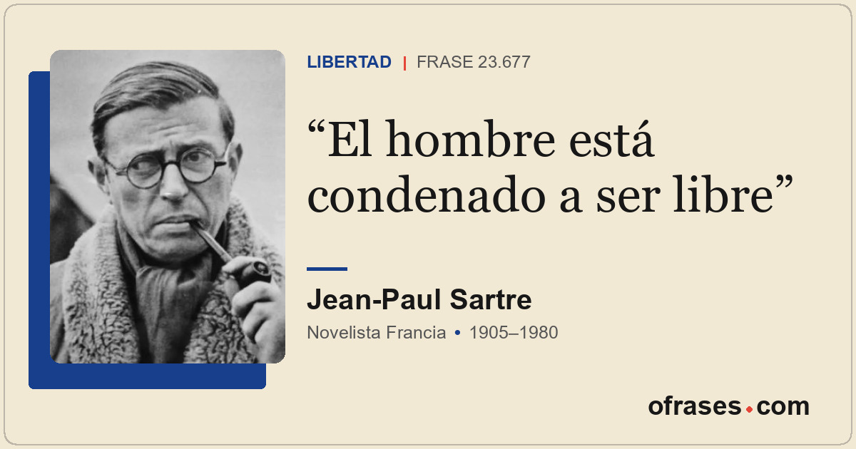 El hombre está condenado a ser libre
