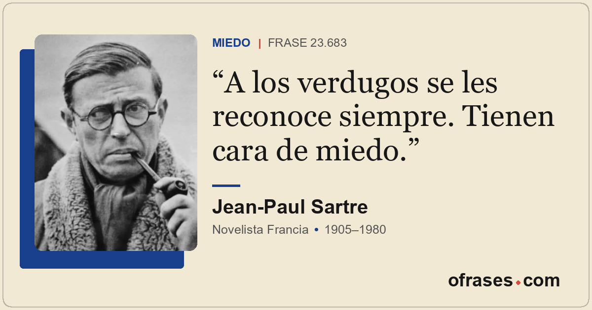A los verdugos se les reconoce siempre. Tienen cara de miedo.