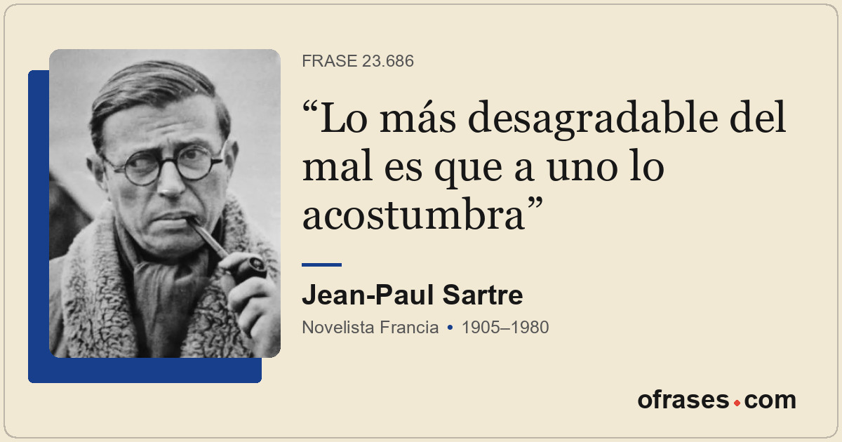 Lo más desagradable del mal es que a uno lo acostumbra