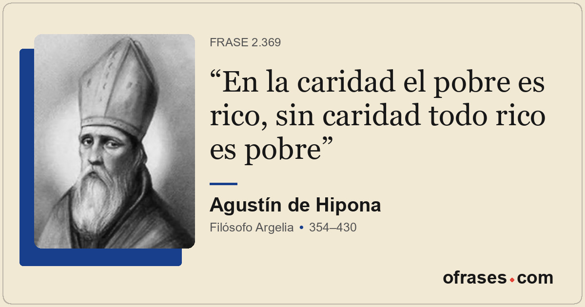 En la caridad el pobre es rico, sin caridad todo rico es pobre