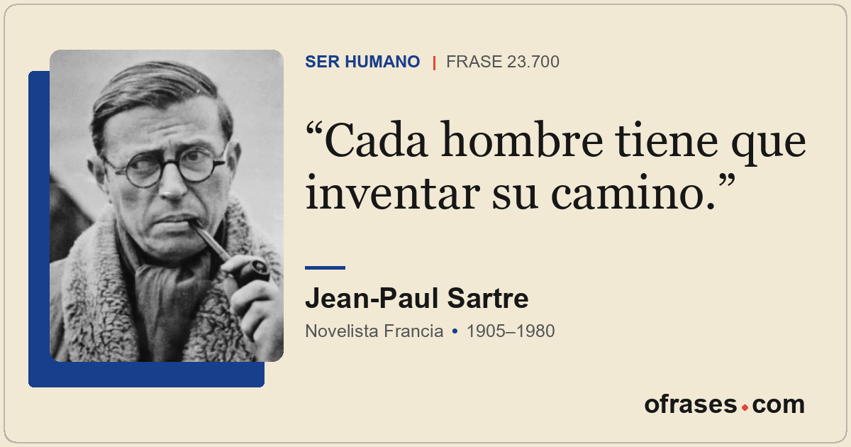 Cada hombre tiene que inventar su camino.