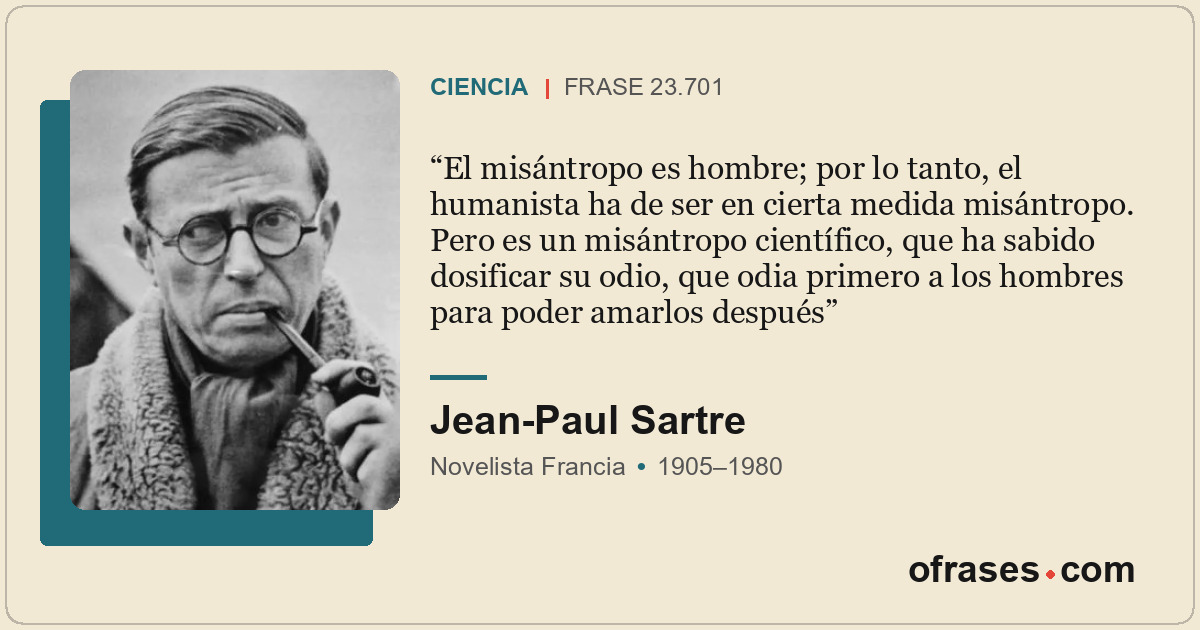 El misántropo es hombre; por lo tanto, el humanista ha de ser en cierta medida m...