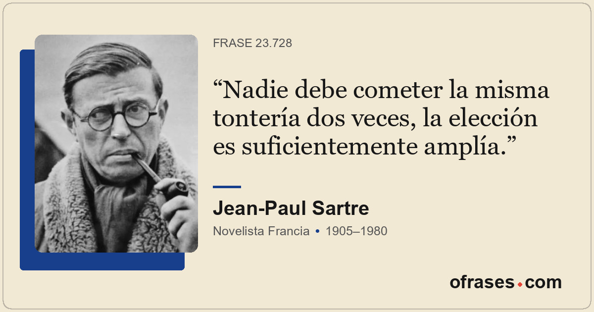 Nadie debe cometer la misma tontería dos veces, la elección es suficientemente a...