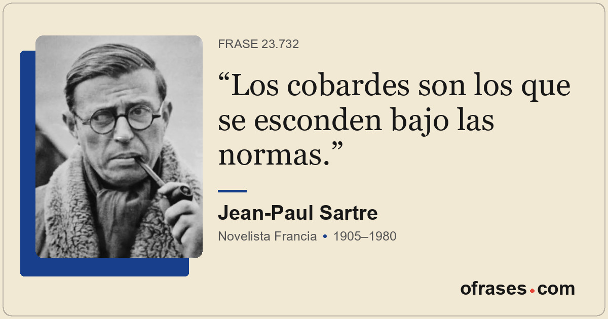 Los cobardes son los que se esconden bajo las normas.
