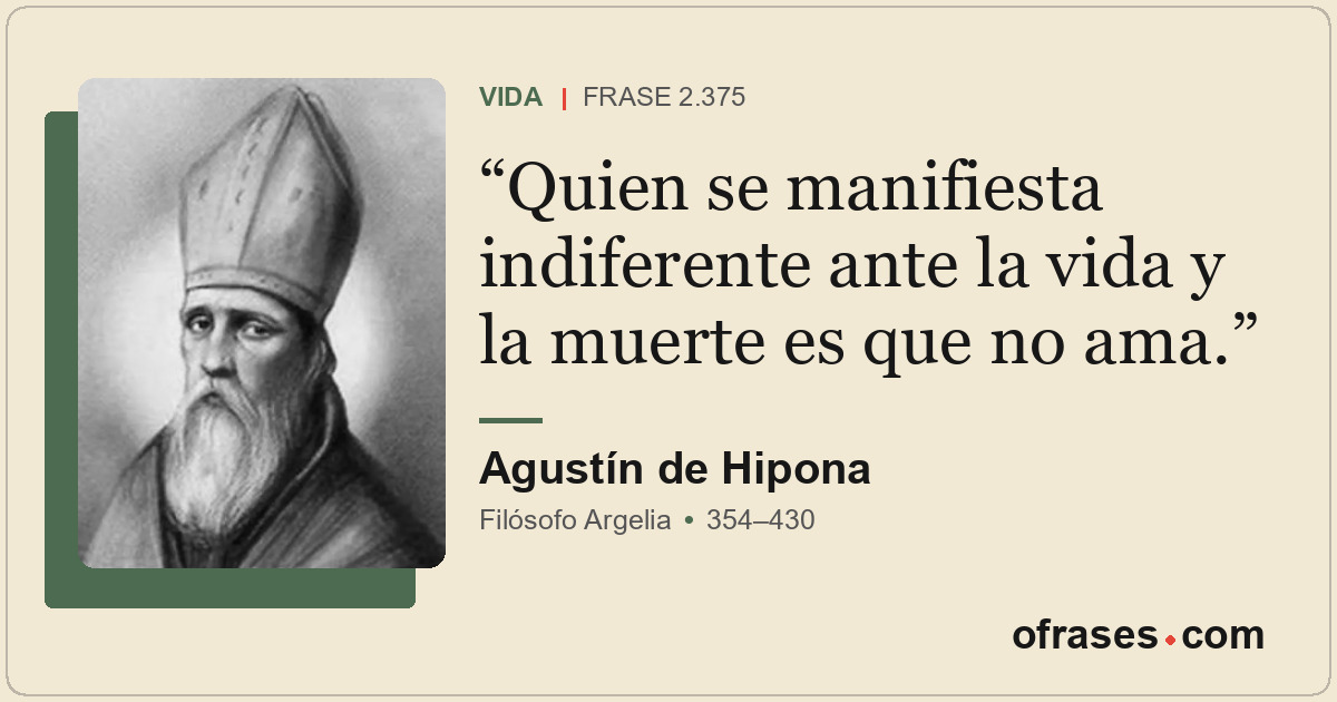 Quien se manifiesta indiferente ante la vida y la muerte es que no ama.