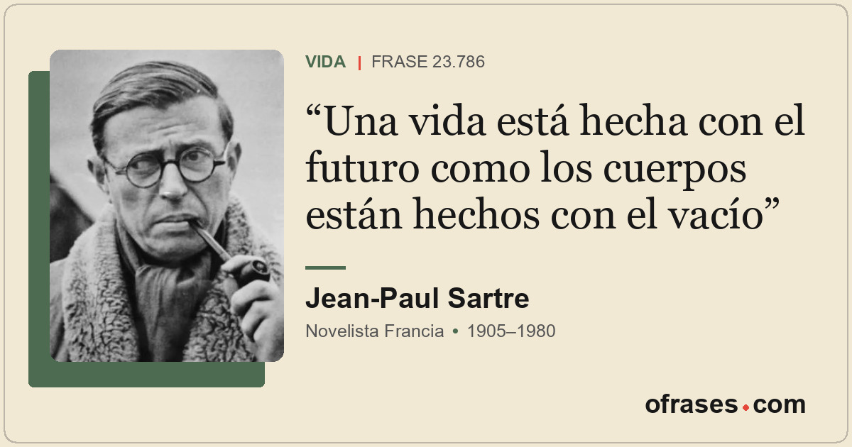 Una vida está hecha con el futuro como los cuerpos están hechos con el vacío