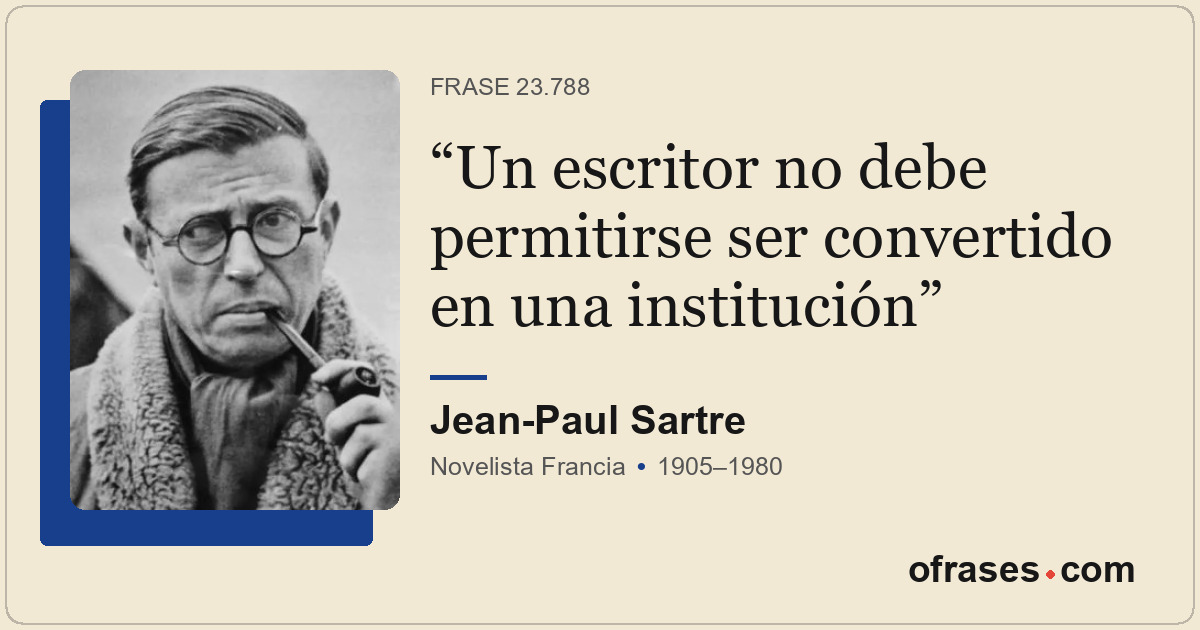 Un escritor no debe permitirse ser convertido en una institución