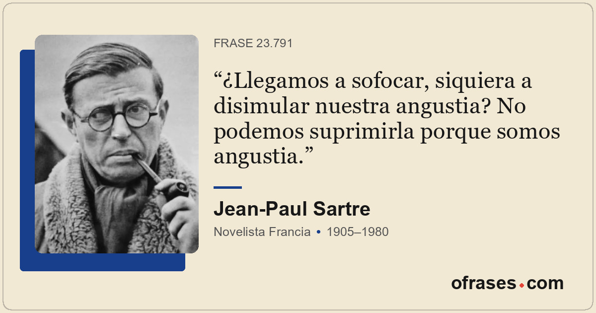 ¿Llegamos a sofocar, siquiera a disimular nuestra angustia? No podemos suprimirl...