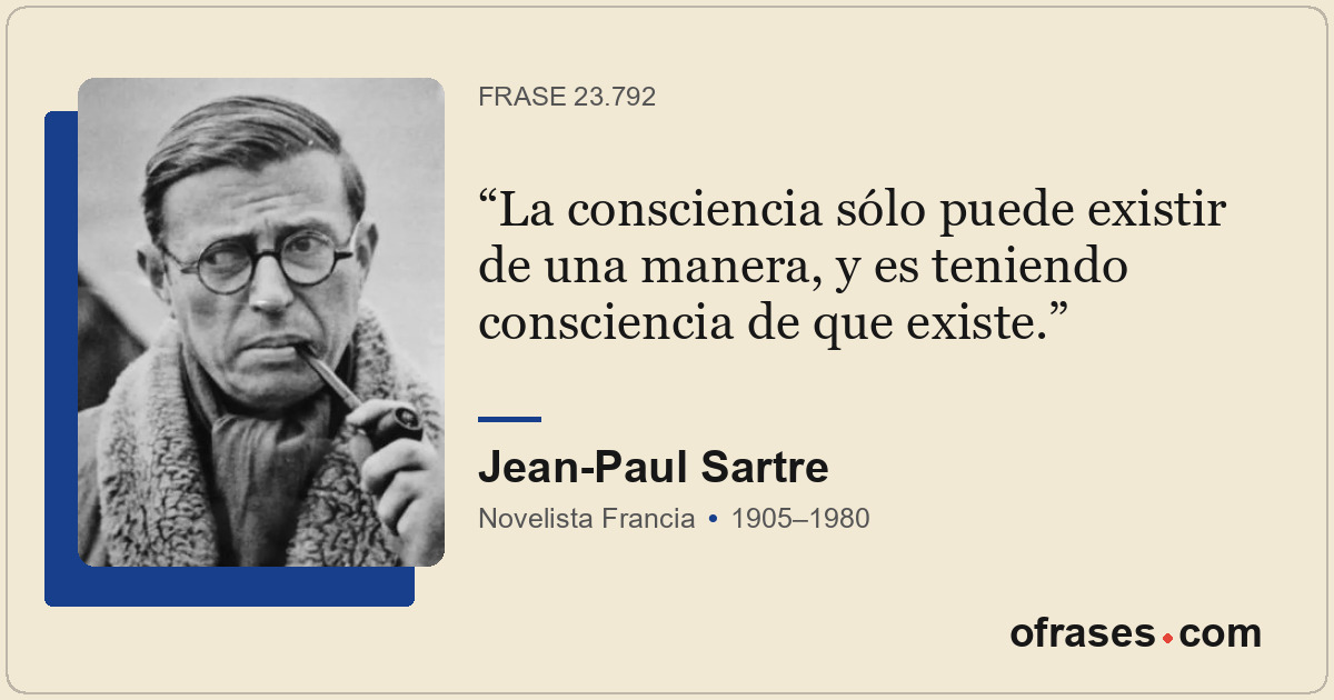 La consciencia sólo puede existir de una manera, y es teniendo consciencia de qu...