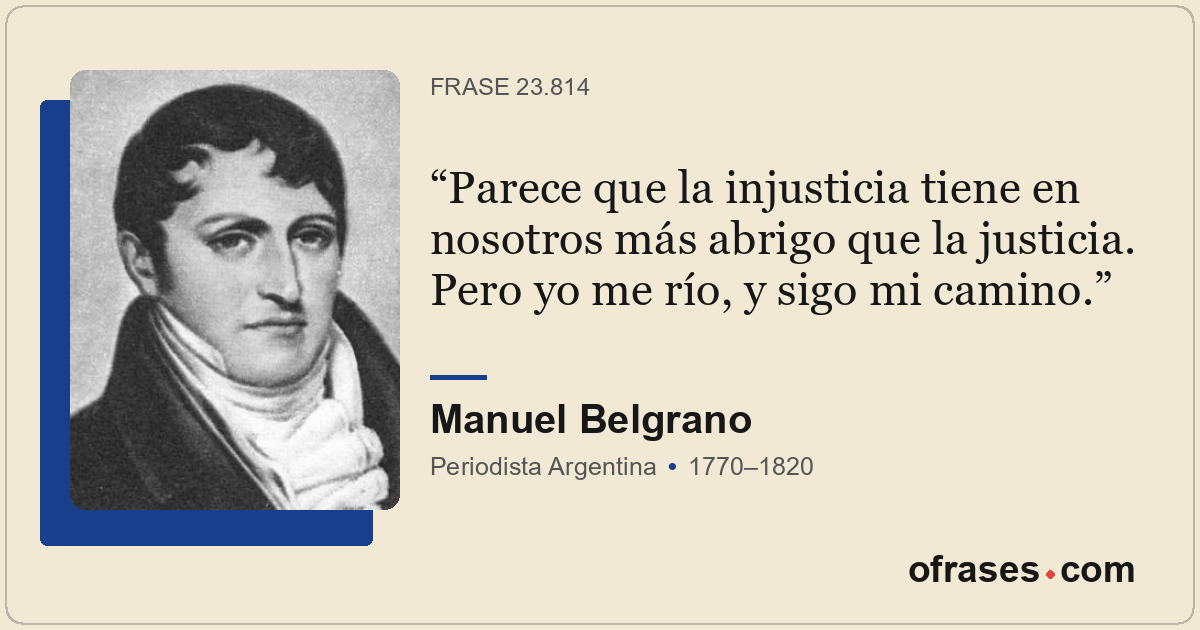 Parece que la injusticia tiene en nosotros más abrigo que la justicia. Pero yo m...