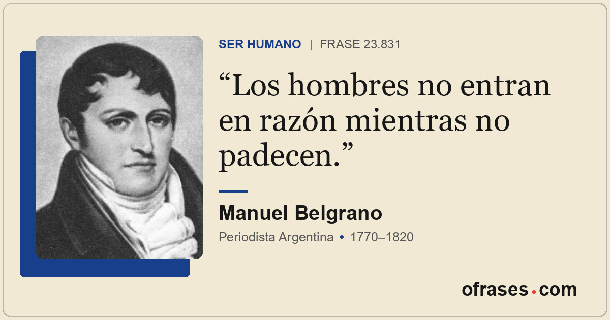 Los hombres no entran en razón mientras no padecen.