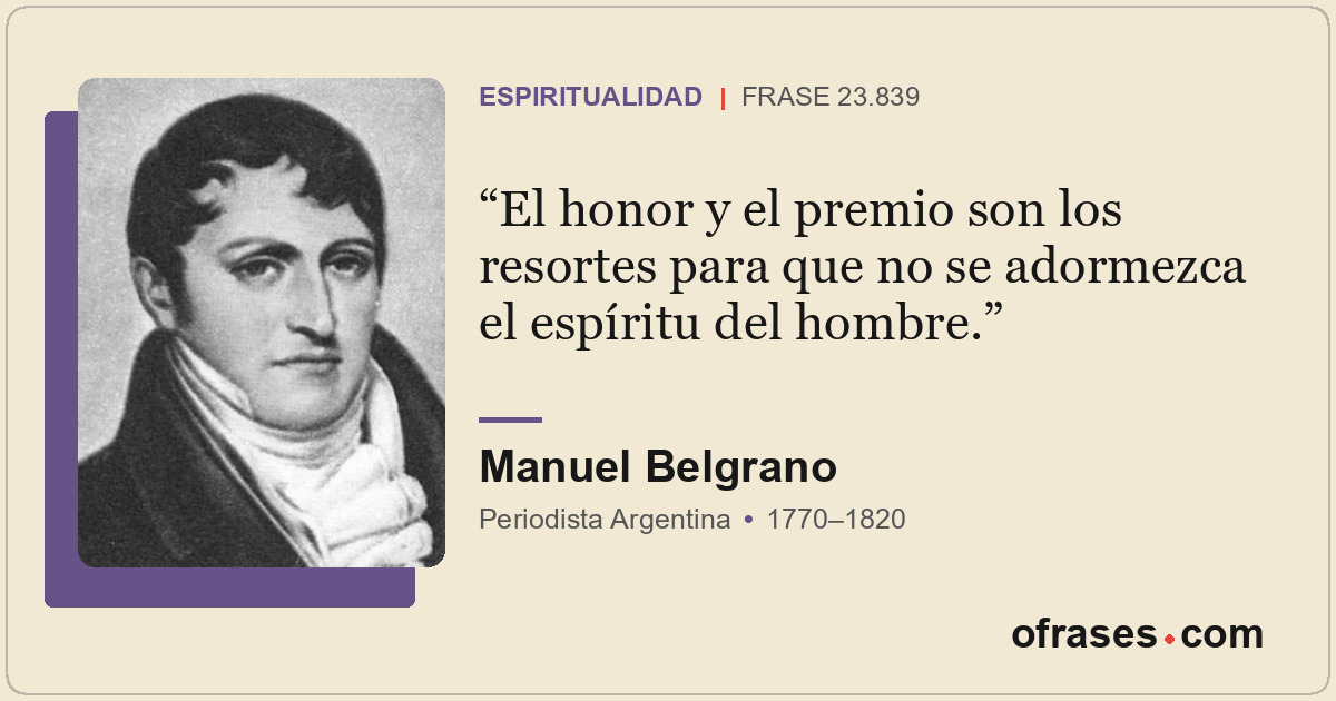 El honor y el premio son los resortes para que no se adormezca el espíritu del h...