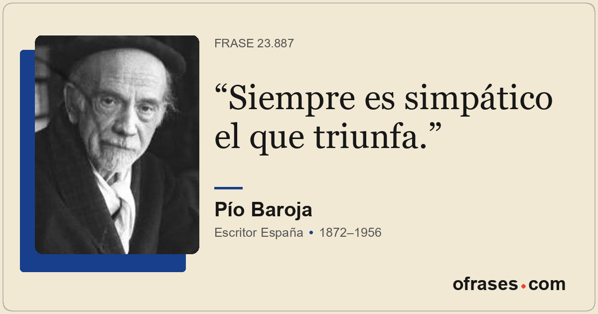 Siempre es simpático el que triunfa.