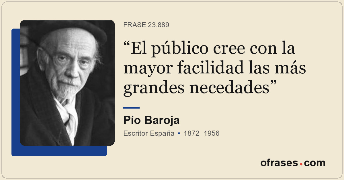 El público cree con la mayor facilidad las más grandes necedades