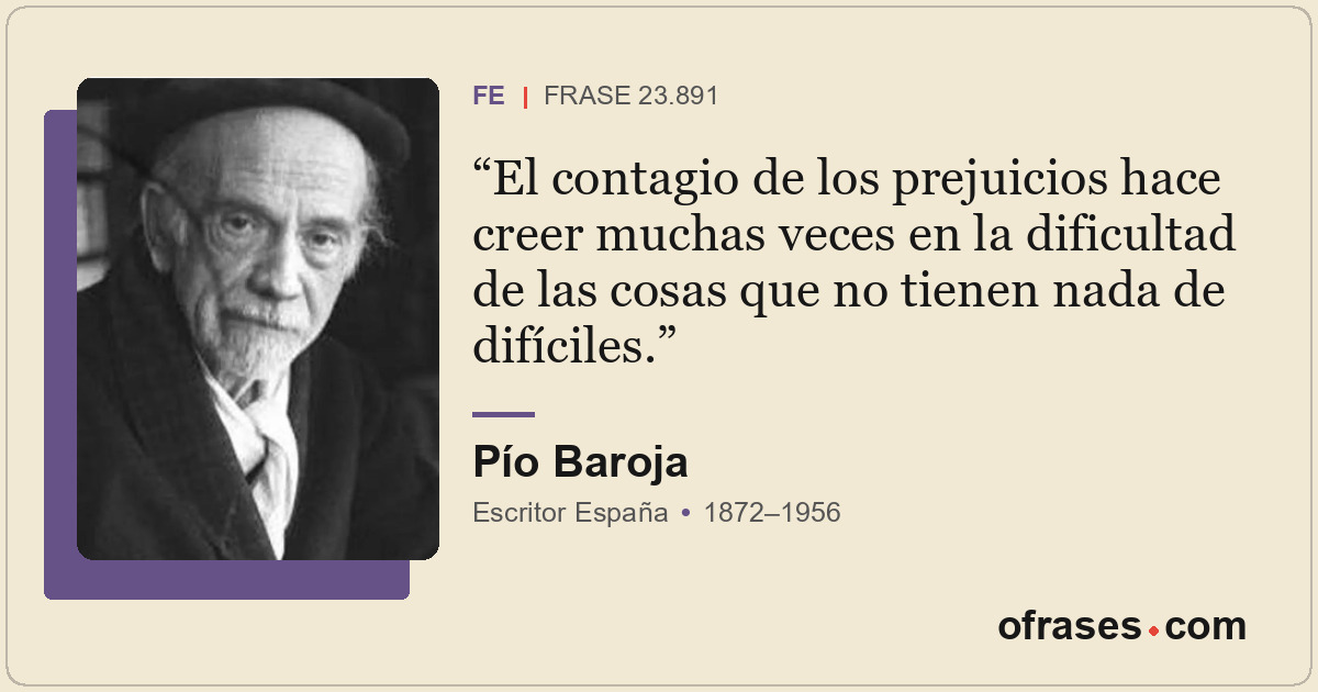 El contagio de los prejuicios hace creer muchas veces en la dificultad de las co...