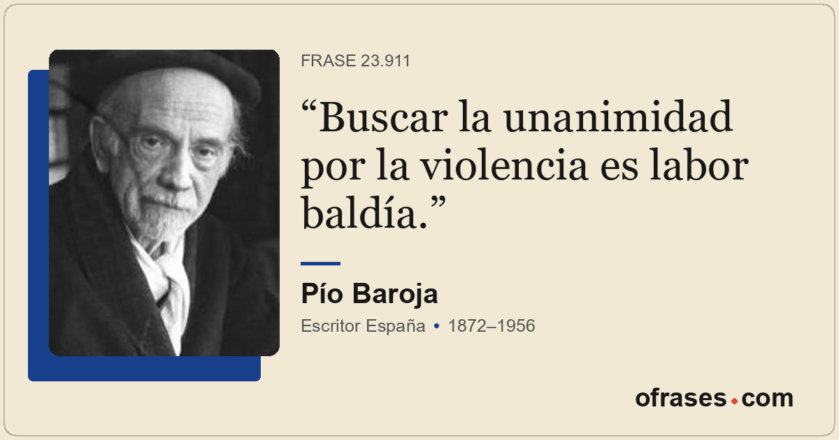 Buscar la unanimidad por la violencia es labor baldía.
