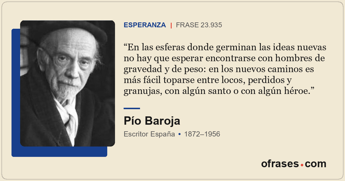 En las esferas donde germinan las ideas nuevas no hay que esperar encontrarse co...