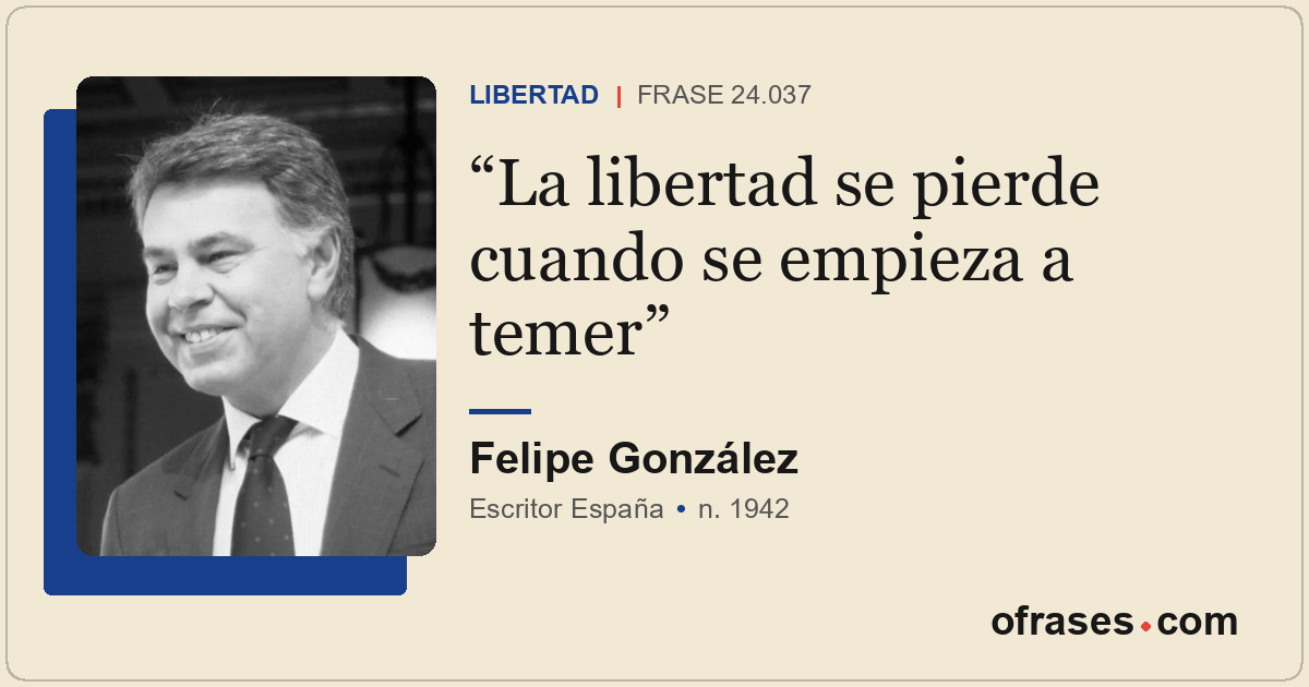 La libertad se pierde cuando se empieza a temer