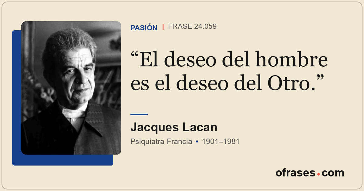 El deseo del hombre es el deseo del Otro.