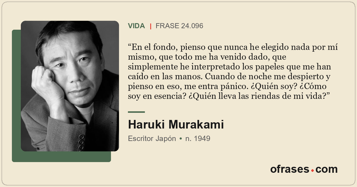 En el fondo, pienso que nunca he elegido nada por mí mismo, que todo me ha venid...
