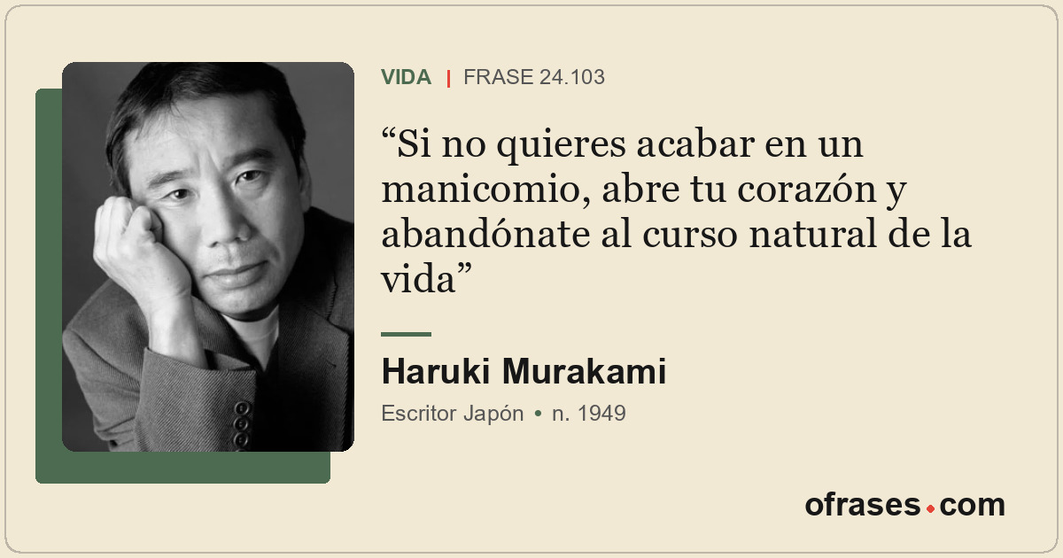 Si no quieres acabar en un manicomio, abre tu corazón y abandónate al curso natu...