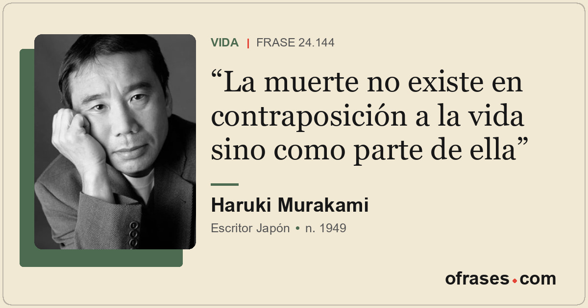 La muerte no existe en contraposición a la vida sino como parte de ella