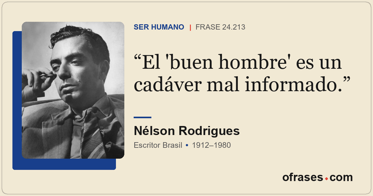 El 'buen hombre' es un cadáver mal informado.