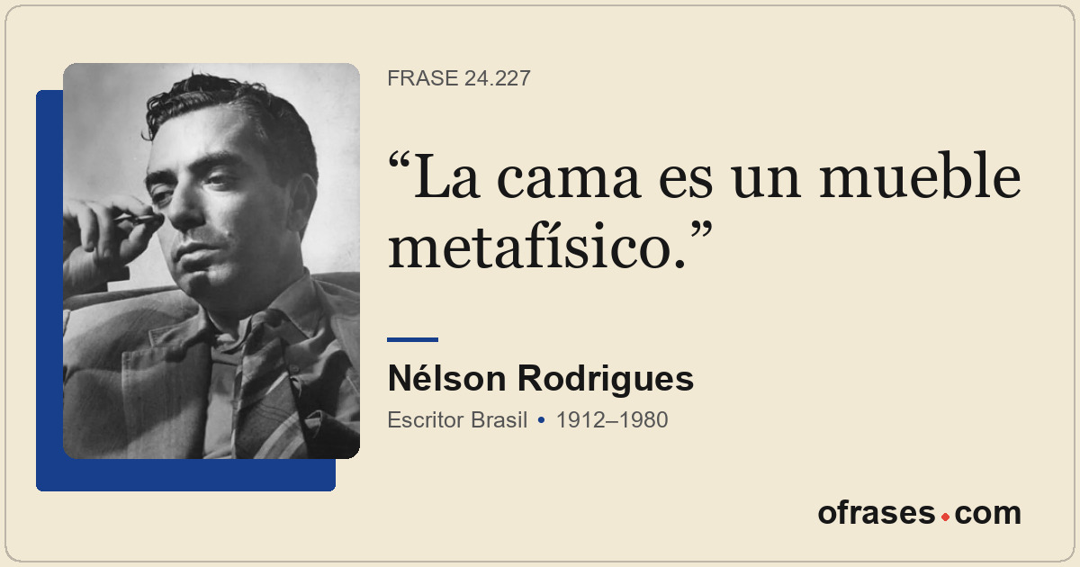 La cama es un mueble metafísico.