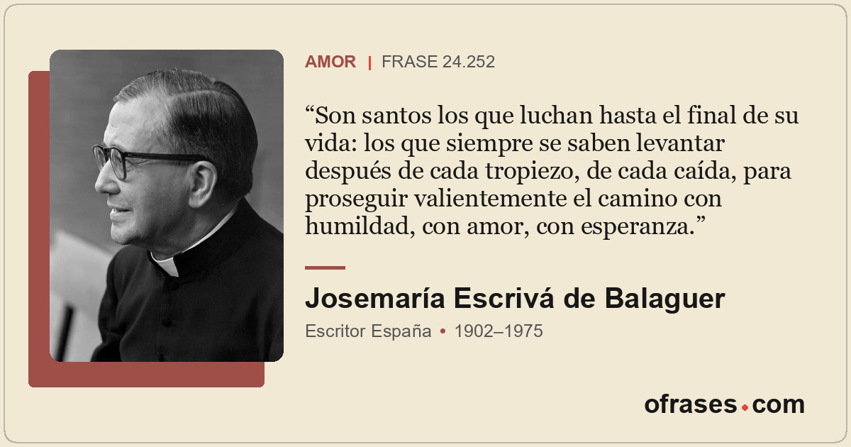 Son santos los que luchan hasta el final de su vida: los que siempre se saben le...