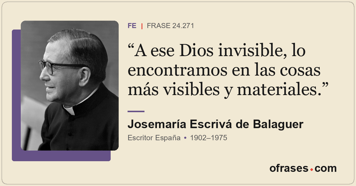 A ese Dios invisible, lo encontramos en las cosas más visibles y materiales.